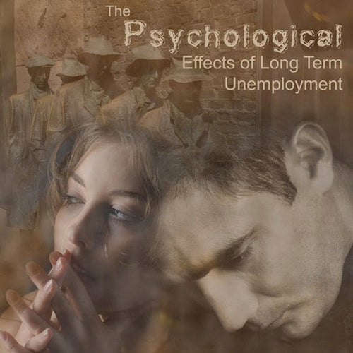 The Psychological Effects of Long Term Unemployment