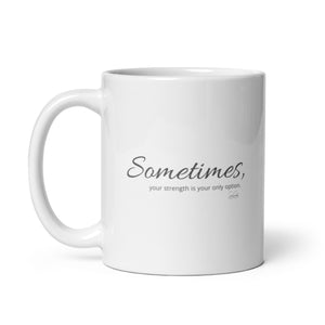 Carin Camen Exclusive - Sometimes Whispers - Resolute Strength - White Glossy Mug