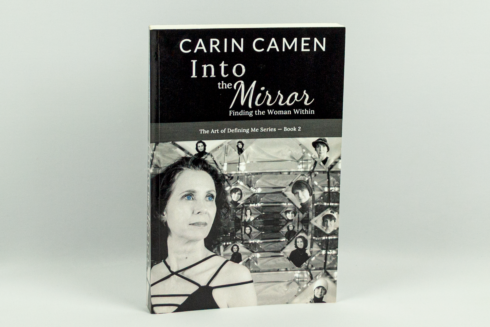 Into the Mirror memoir by Carin Camen, Book Two of The Art of Defining Me series